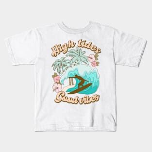 Hight tides Good Vibes Summer Vibes Beach Life Novelty Gift Kids T-Shirt